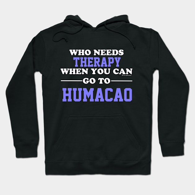 Who Needs Therapy When You Can Go To Humacao Hoodie by CoolApparelShop